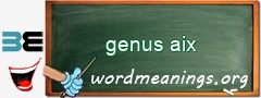 WordMeaning blackboard for genus aix